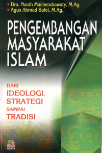 Image of Pengembangan Masyarakat Islam: Dari Idiologi Strategi Sampai Tradisi.