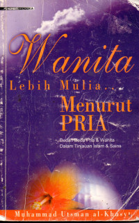 Image of Wanita Lebih Mulia Menurut Pria: Bedah Beda Pria & Wanita Dalam Tinjauan Islam & Sains