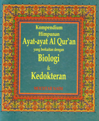 Image of Kompendium Himpunan Ayat-ayat Al-Qur'an Yang Berkaitan Dengan Biologi & Kedokteran