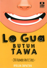 Image of Lo Gua Butuh Tawa: 200 Humor Anti Stres