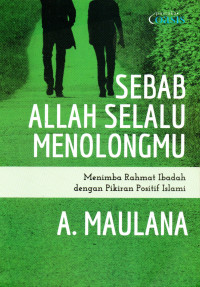 Image of Sebab Allah Selalu Menolongmu: Menimba Rahmat ibadah Dengan Fikiran Positif Islami