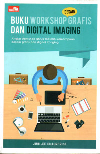 Image of Buku Work Shop Desain Grafis Dan Digital Imanging: Aneka Workshop Untuk Melatih Kempauan Desain Garafis dan Digital Imaging