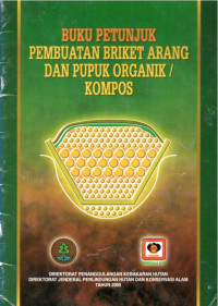 Image of Buku Petunjuk Pembuatan Briket Arang dan Pupuk Organik / Kompos