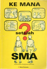 Image of Ke Mana Setelah SMA ? Pedoman Bagi Siswa dan Tamatan SMA
