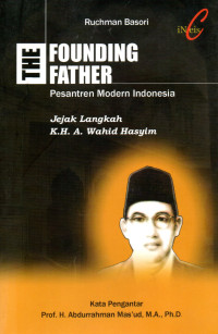 Image of The Founding Father Pesantren Modern Indonesia: Jejak Langkah K.H.A. Wahid Hasyim