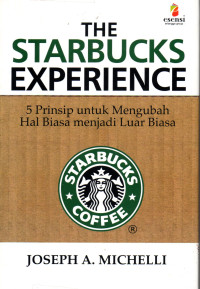 Image of The Sratbucks Experience: 5 Prinsip untuk mengubah hal biasa menjadi luar biasa.